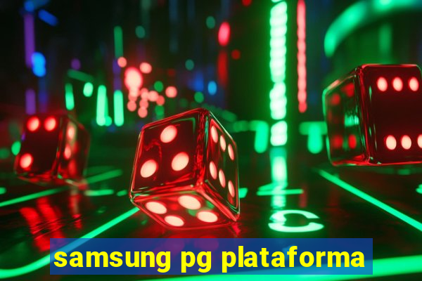 samsung pg plataforma